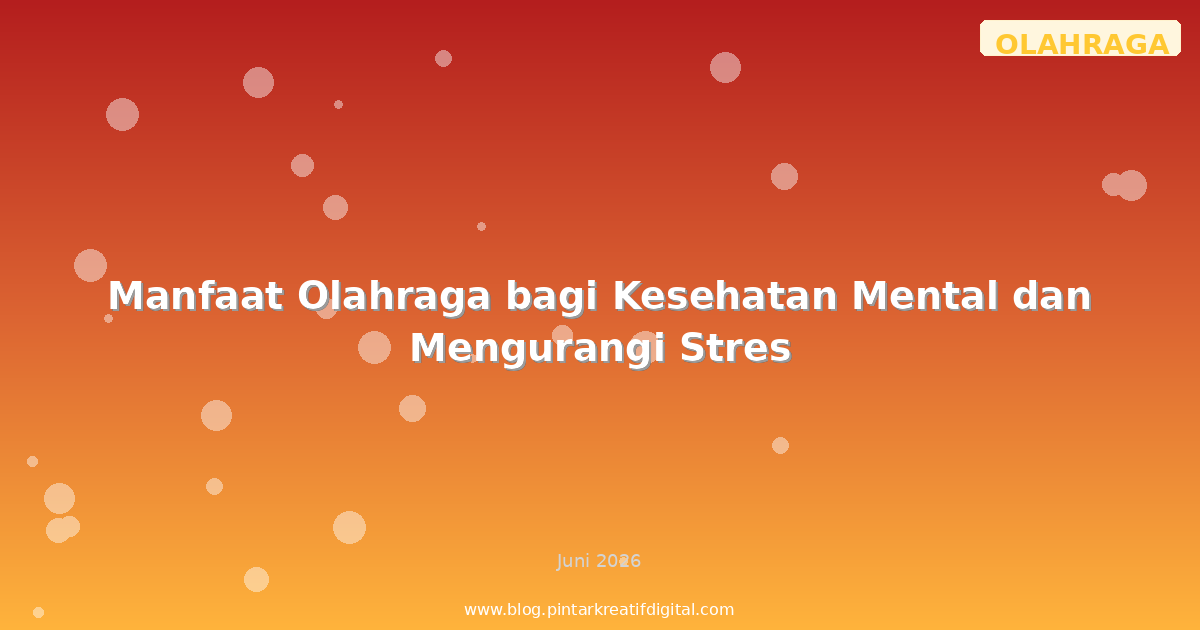 Manfaat Olahraga bagi Kesehatan Mental dan Mengurangi Stres