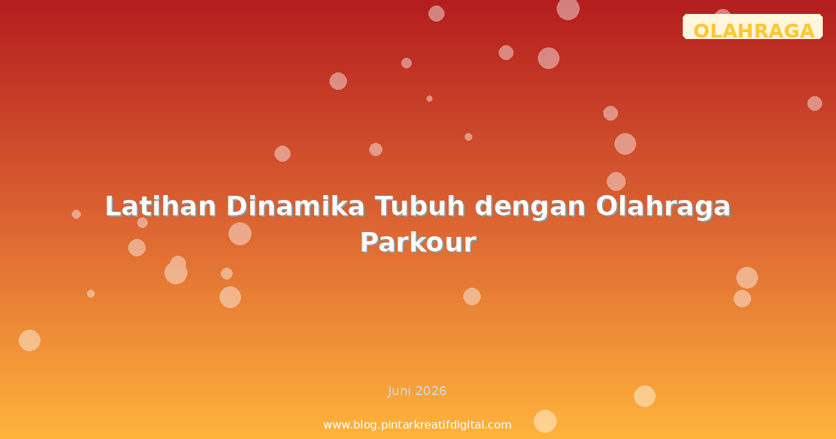 Latihan Dinamika Tubuh dengan Olahraga Parkour