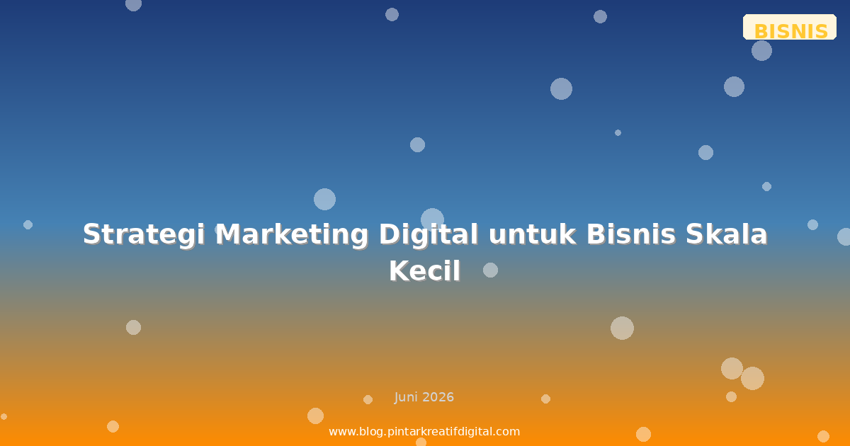 Strategi Marketing Digital untuk Bisnis Skala Kecil