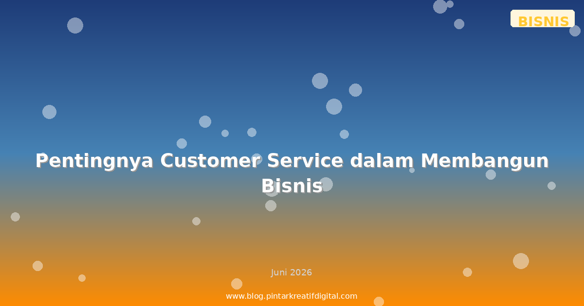 Pentingnya Customer Service dalam Membangun Bisnis