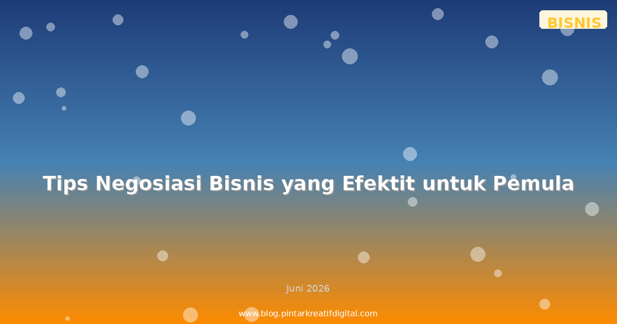 Tips Negosiasi Bisnis yang Efektit untuk Pemula