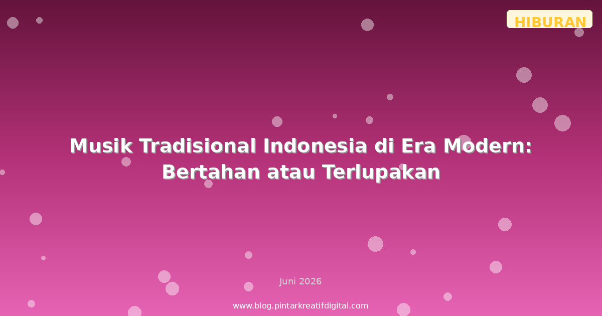 Musik Tradisional Indonesia di Era Modern: Bertahan atau Terlupakan
