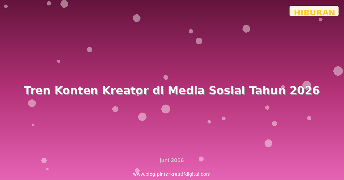 Tren Konten Kreator di Media Sosial Tahun 2026