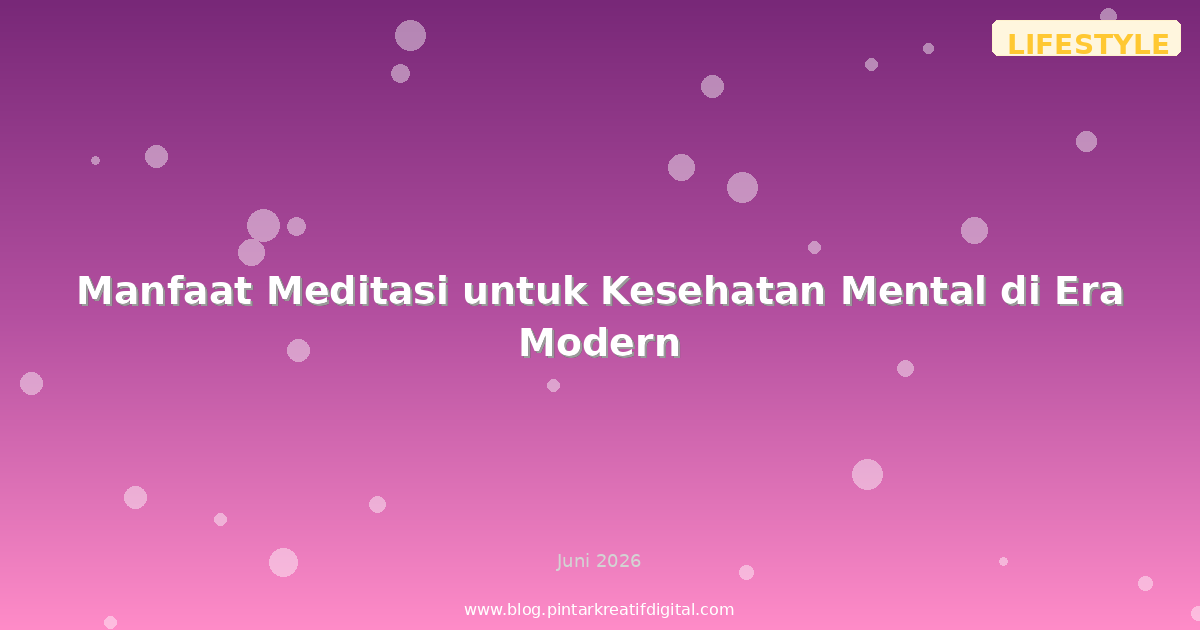 Manfaat Meditasi untuk Kesehatan Mental di Era Modern