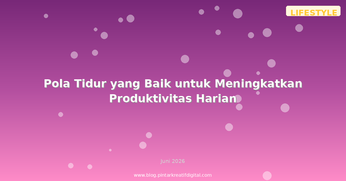 Pola Tidur yang Baik untuk Meningkatkan Produktivitas Harian