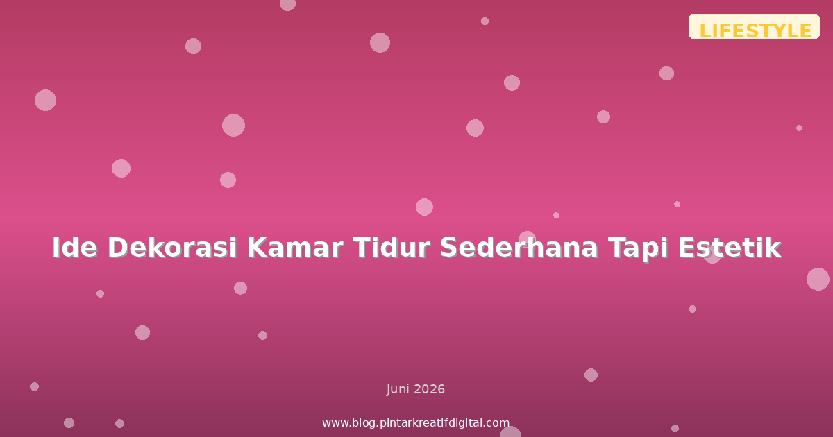Ide Dekorasi Kamar Tidur Sederhana Tapi Estetik