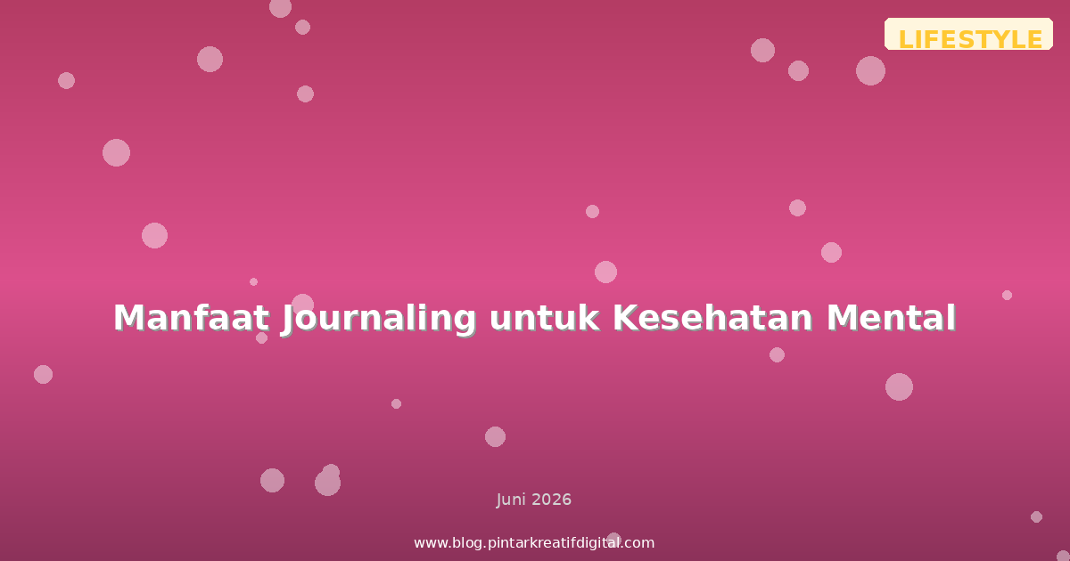 Manfaat Journaling untuk Kesehatan Mental