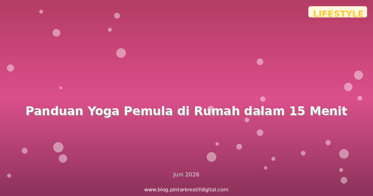 Panduan Yoga Pemula di Rumah dalam 15 Menit
