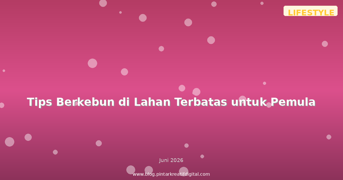 Tips Berkebun di Lahan Terbatas untuk Pemula