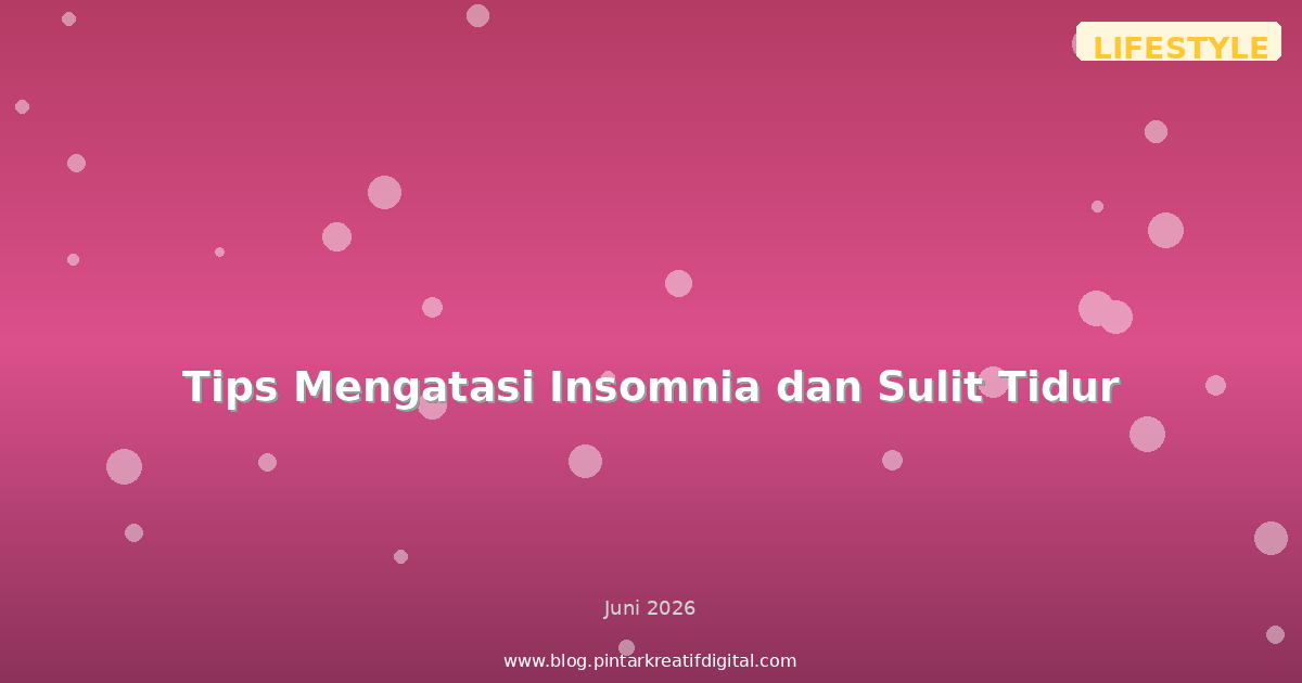 Tips Mengatasi Insomnia dan Sulit Tidur