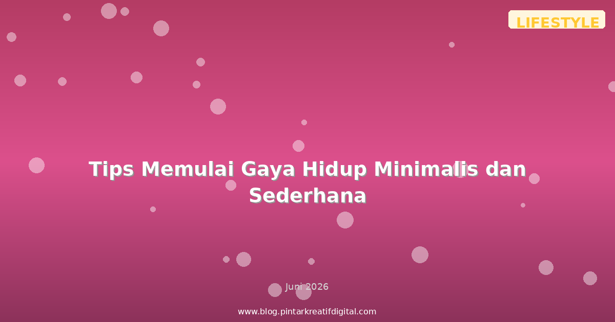 Tips Memulai Gaya Hidup Minimalis dan Sederhana