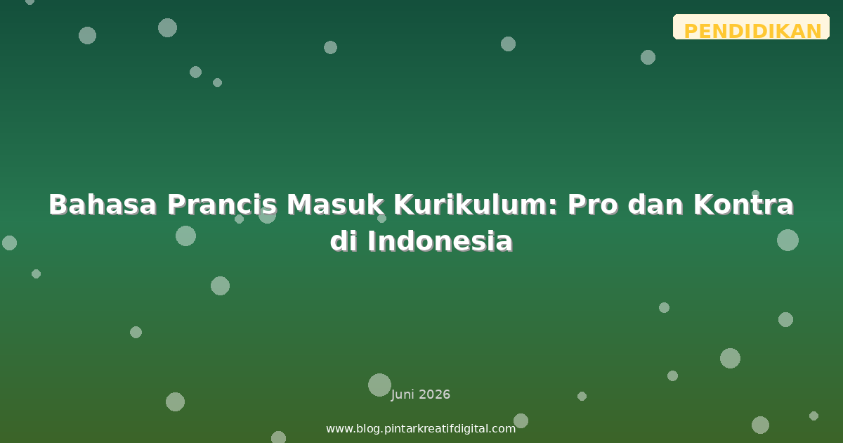 Bahasa Prancis Masuk Kurikulum: Pro dan Kontra di Indonesia