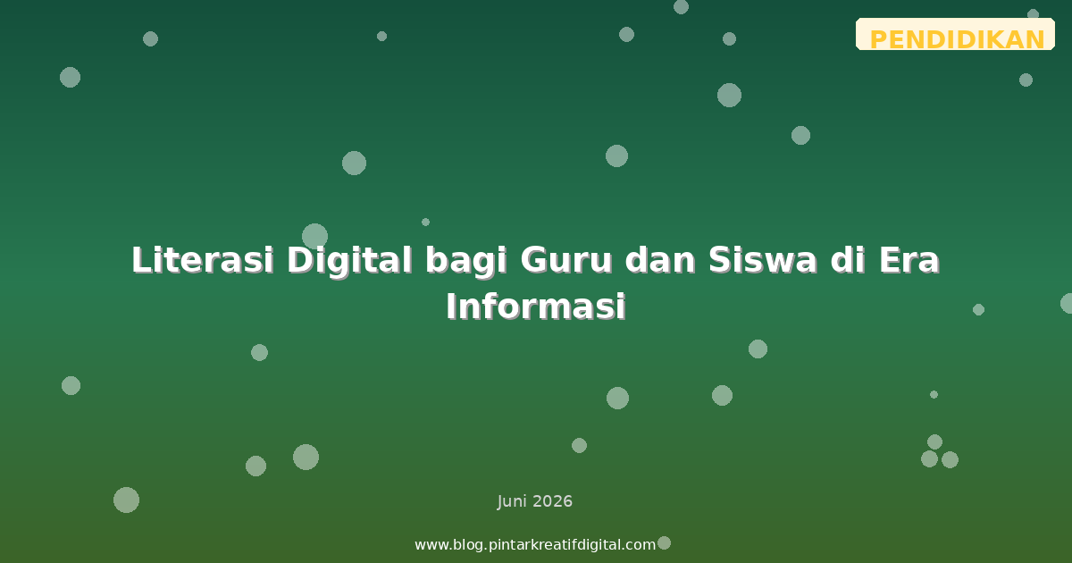 Literasi Digital bagi Guru dan Siswa di Era Informasi