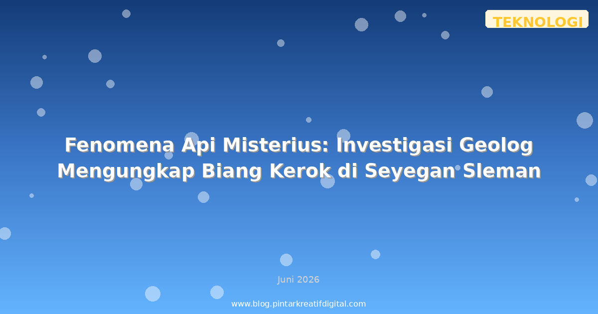 Fenomena Api Misterius: Investigasi Geolog Mengungkap Biang Kerok di Seyegan Sleman