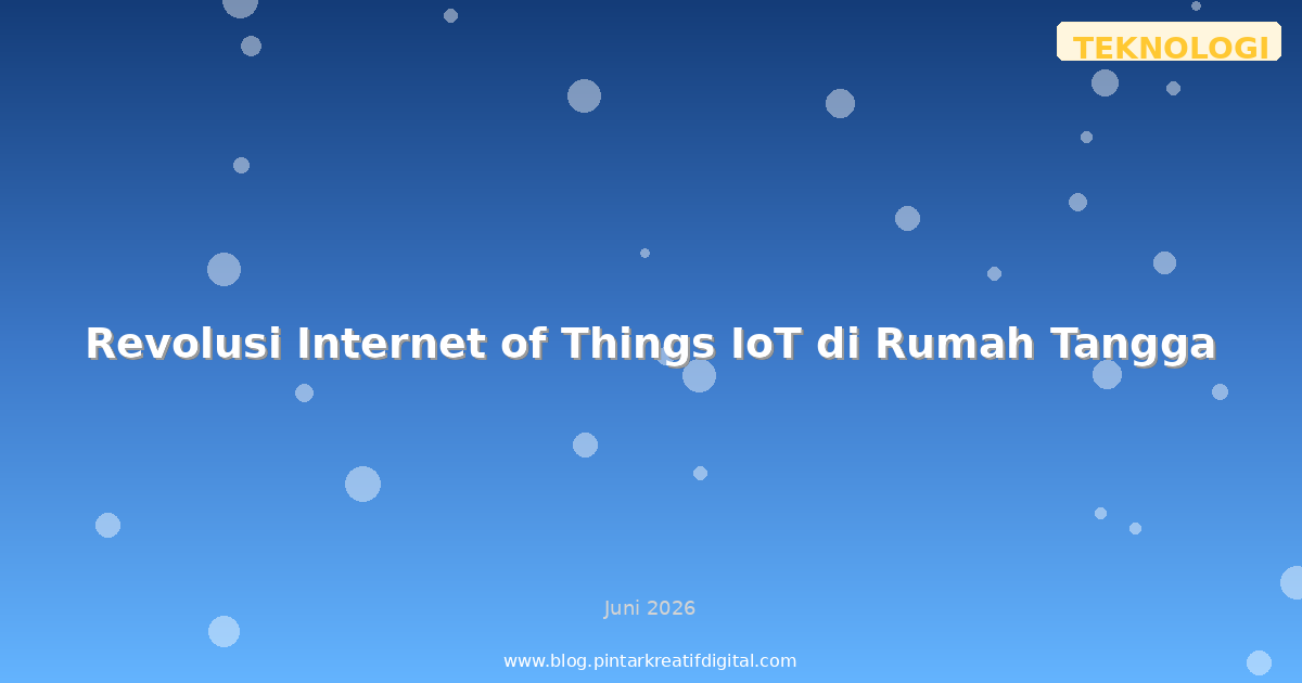 Revolusi Internet of Things IoT di Rumah Tangga