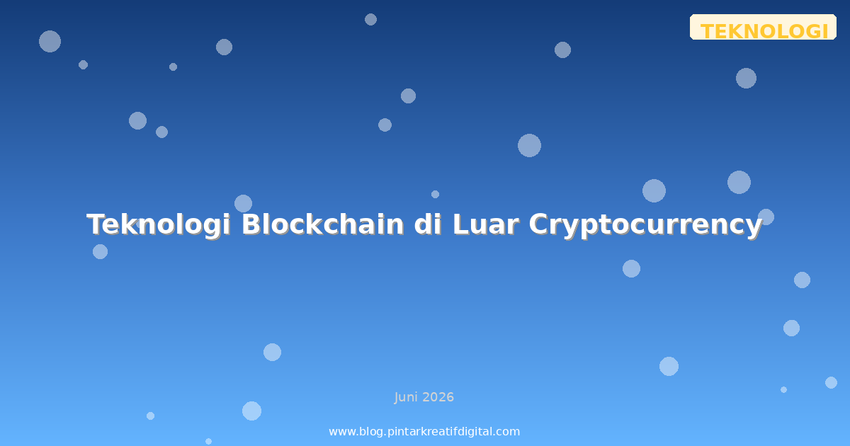Teknologi Blockchain di Luar Cryptocurrency