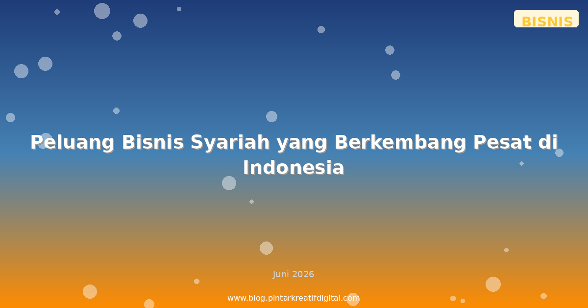 Peluang Bisnis Syariah yang Berkembang Pesat di Indonesia