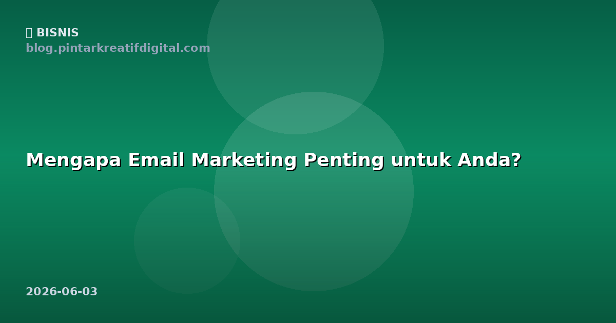 Mengapa Email Marketing Penting untuk Anda?
