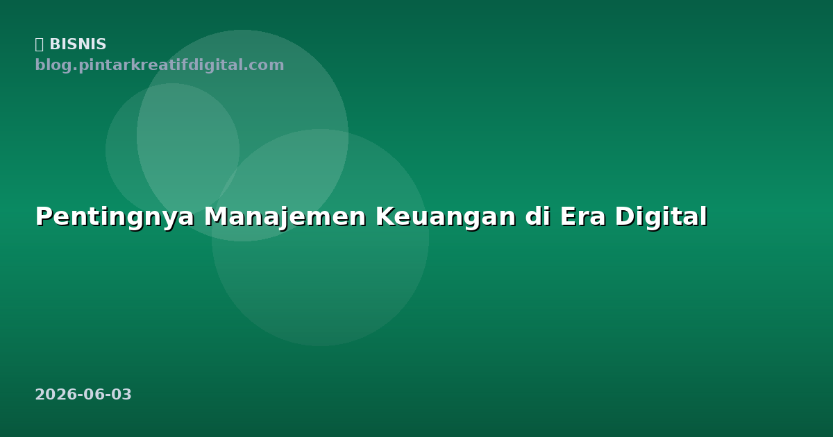 Pentingnya Manajemen Keuangan di Era Digital