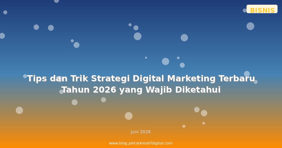 Strategi Digital Marketing Terbaru Tahun 2026 yang Wajib Diketahui