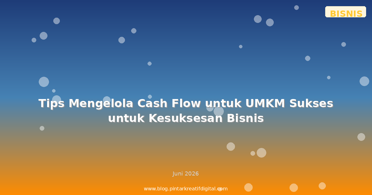 Tips Mengelola Cash Flow untuk UMKM