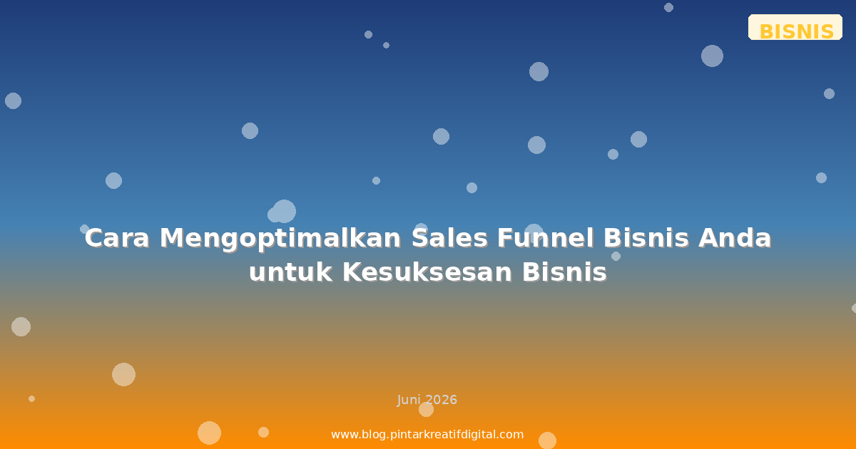 Cara Optimal Mengelola Sales Funnel Bisnis Anda