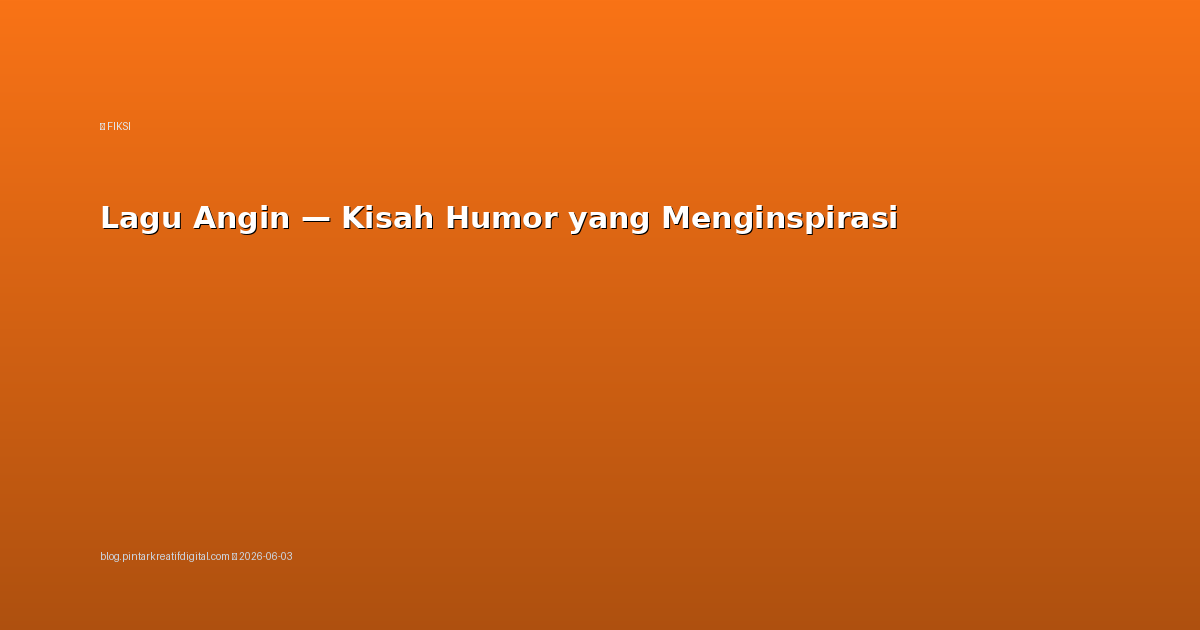 Lagu Angin — Kisah Humor yang Menginspirasi