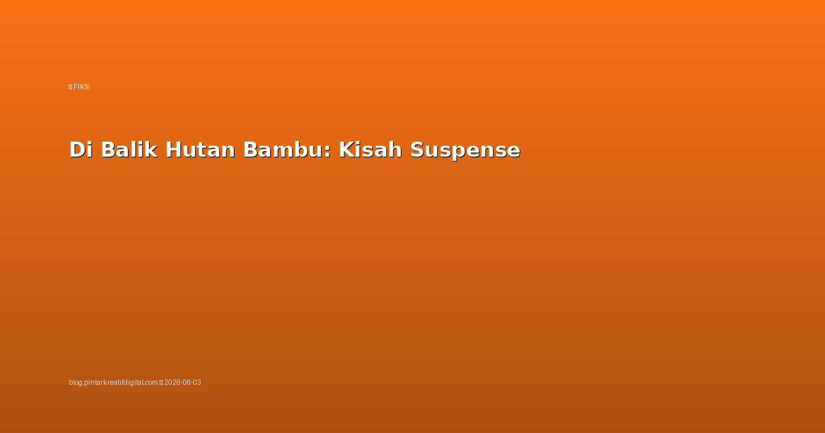 Di Balik Hutan Bambu: Kisah Suspense