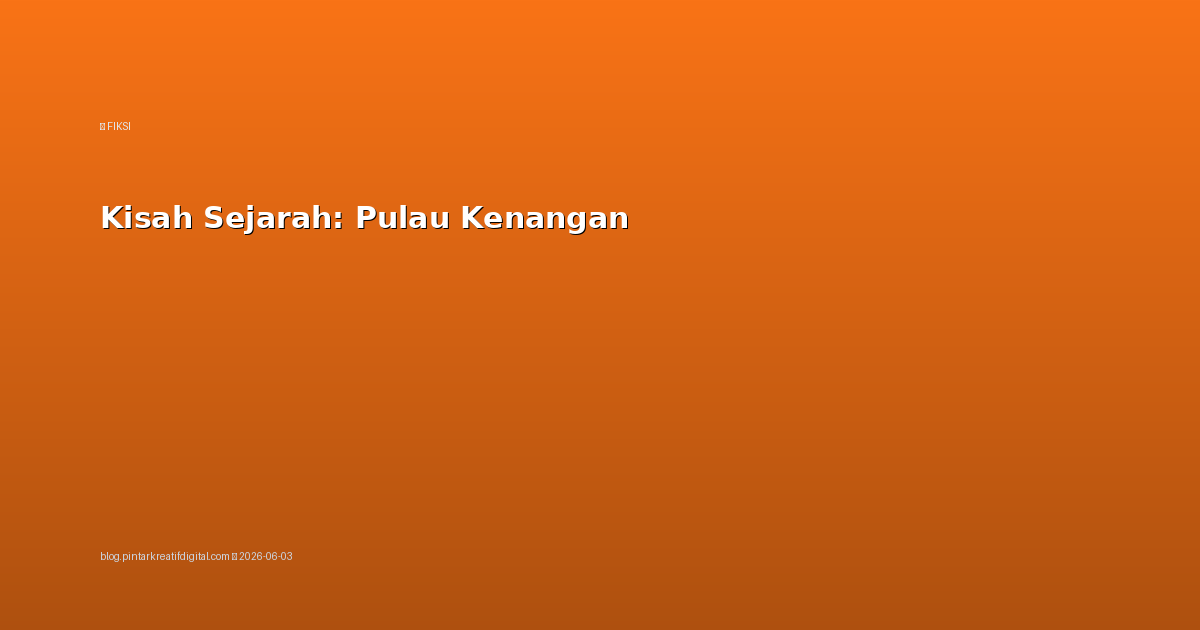 Kisah Sejarah: Pulau Kenangan