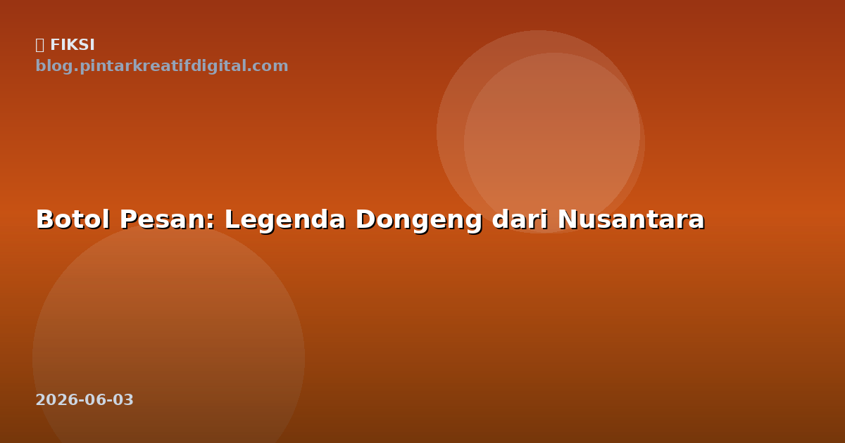 Botol Pesan: Legenda Dongeng dari Nusantara