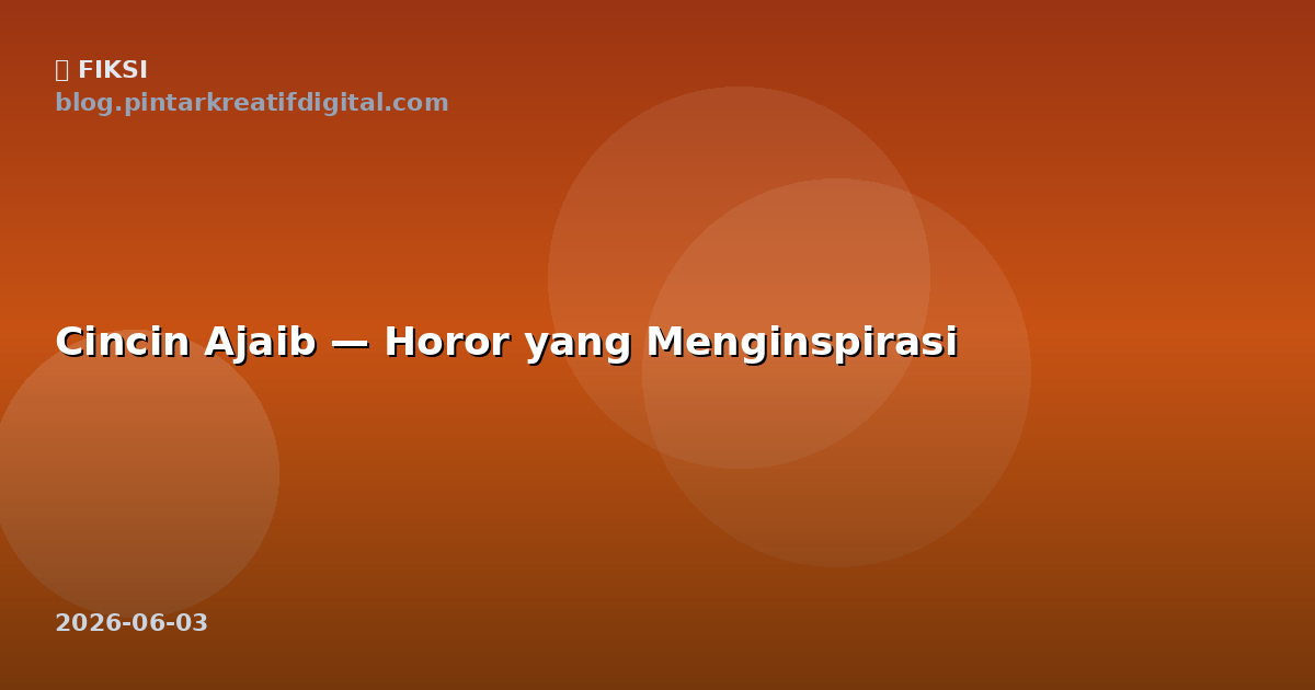 Cincin Ajaib — Horor yang Menginspirasi