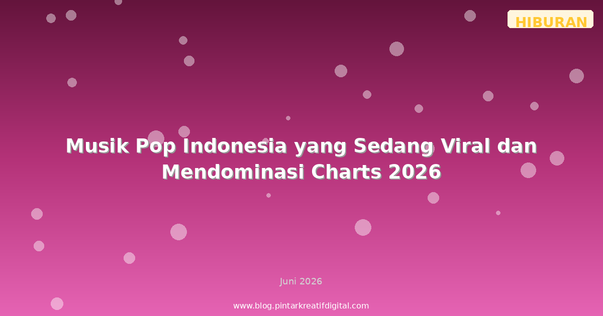 Musik Pop Indonesia yang Sedang Viral dan Mendominasi Charts 2026