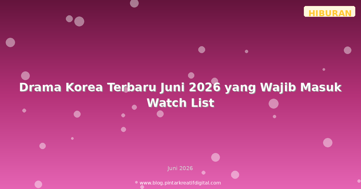 Drama Korea Terbaru Juni 2026 yang Wajib Masuk Watch List