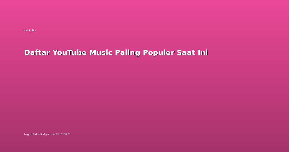 Daftar YouTube Music Paling Populer Saat Ini