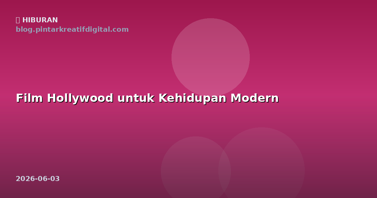 Film Hollywood untuk Kehidupan Modern