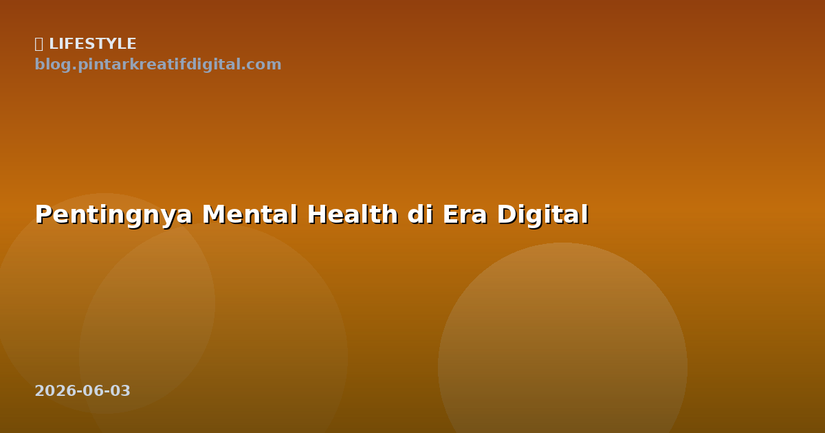 Pentingnya Mental Health di Era Digital