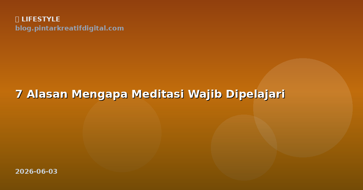 7 Alasan Mengapa Meditasi Wajib Dipelajari