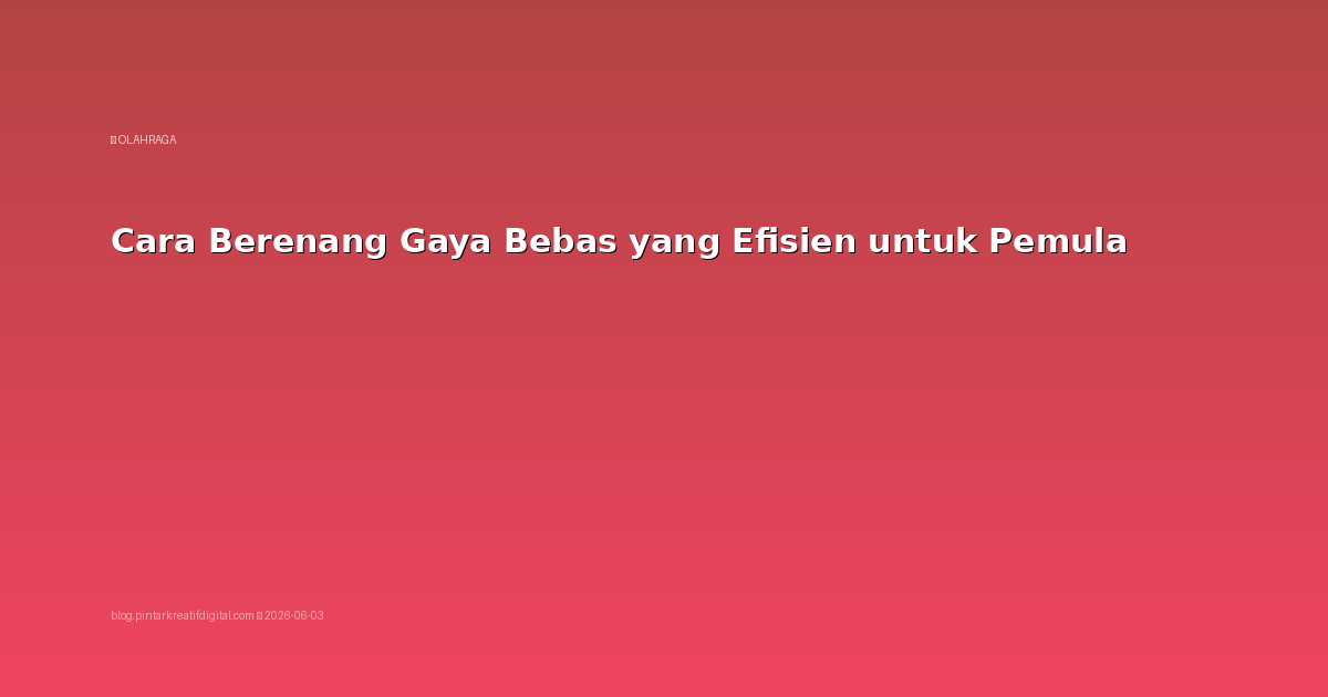 Cara Berenang Gaya Bebas yang Efisien untuk Pemula