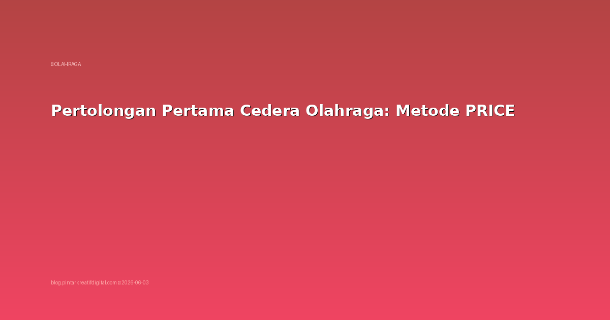 Pertolongan Pertama Cedera Olahraga: Metode PRICE
