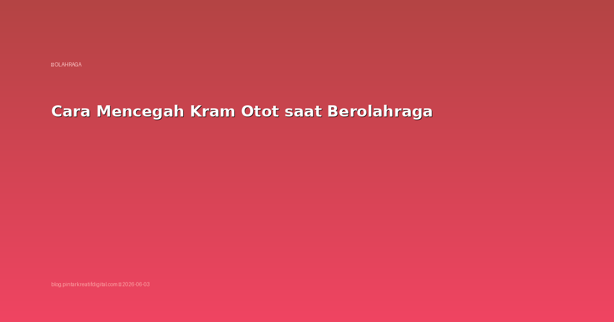 Cara Mencegah Kram Otot saat Berolahraga