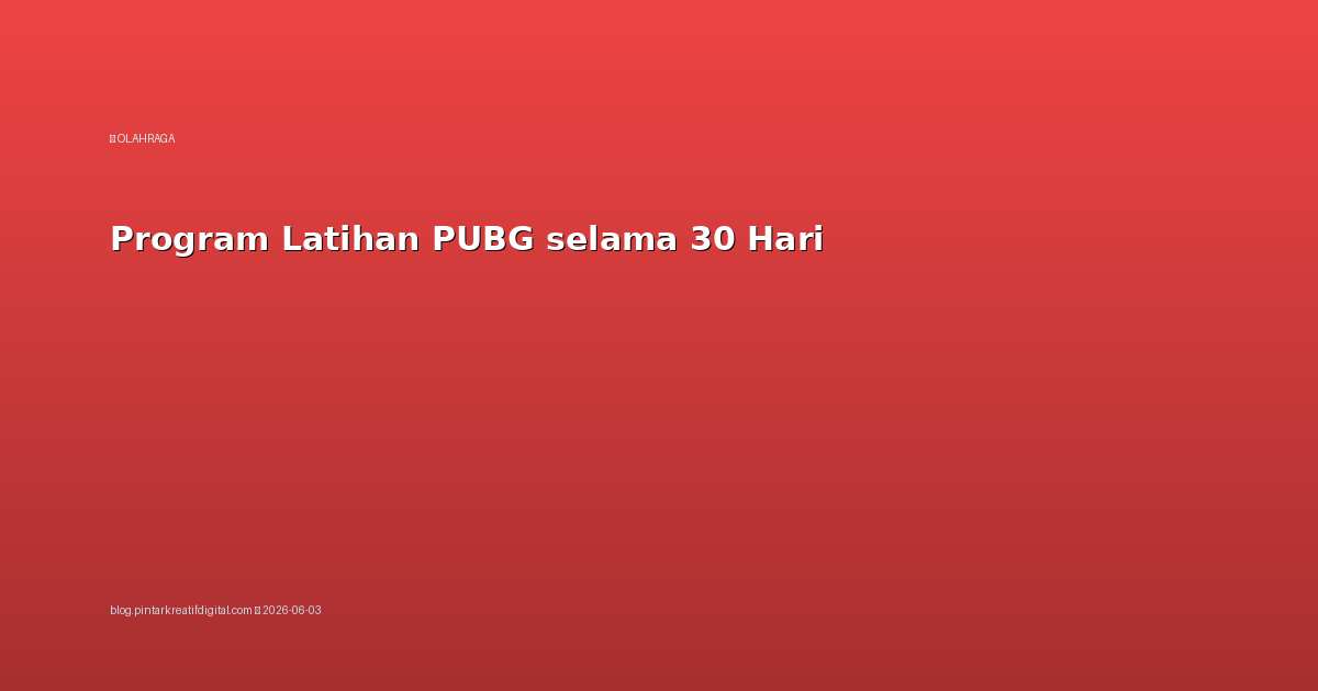 Program Latihan PUBG selama 30 Hari