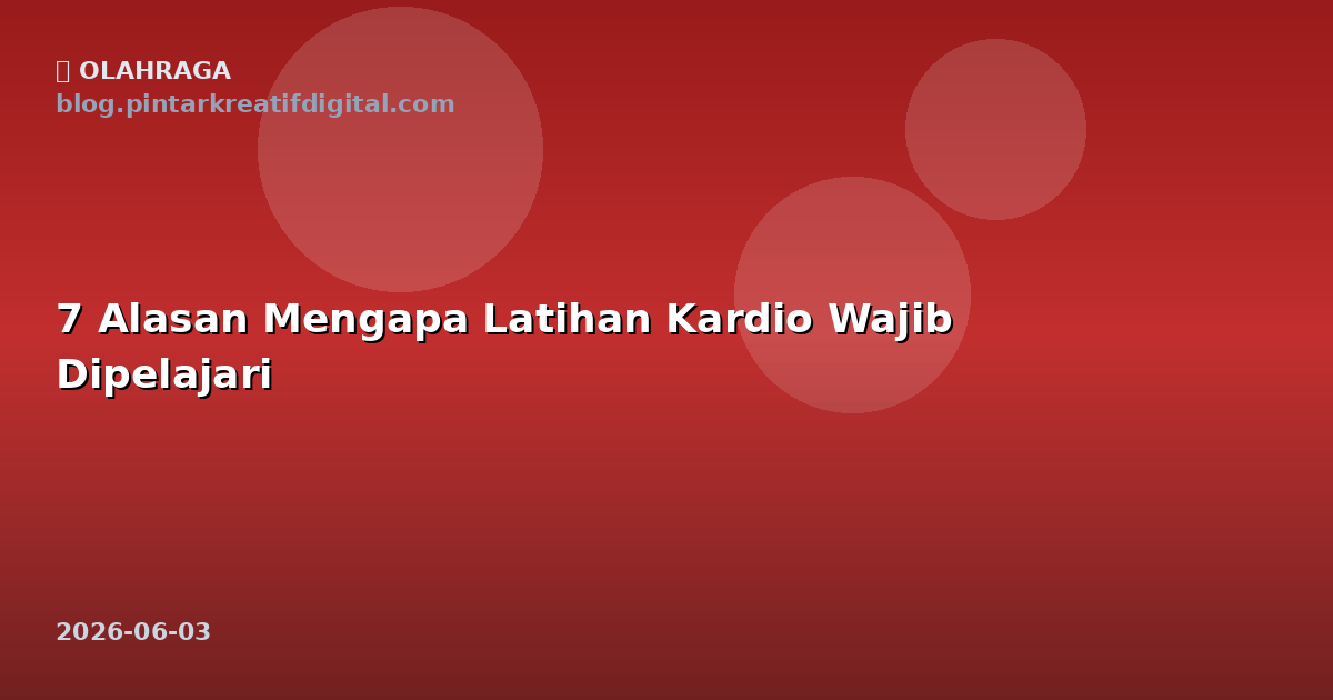 7 Alasan Mengapa Latihan Kardio Wajib Dipelajari