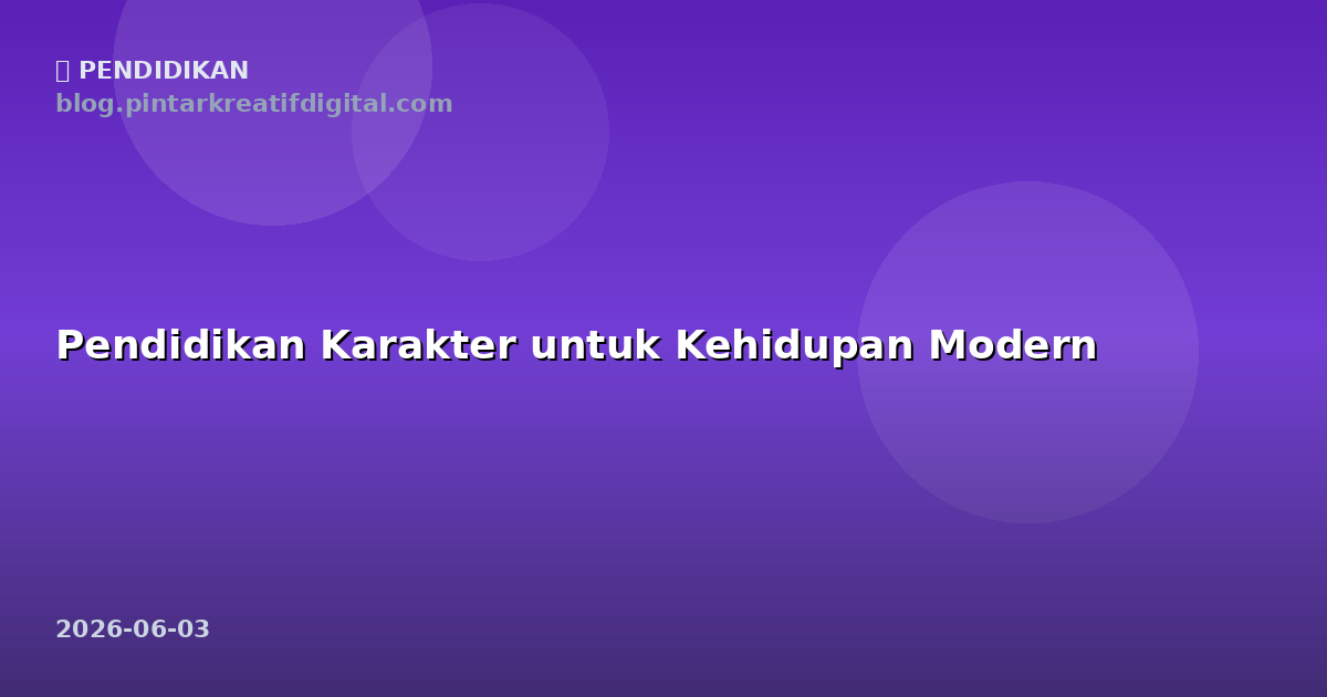 Pendidikan Karakter untuk Kehidupan Modern