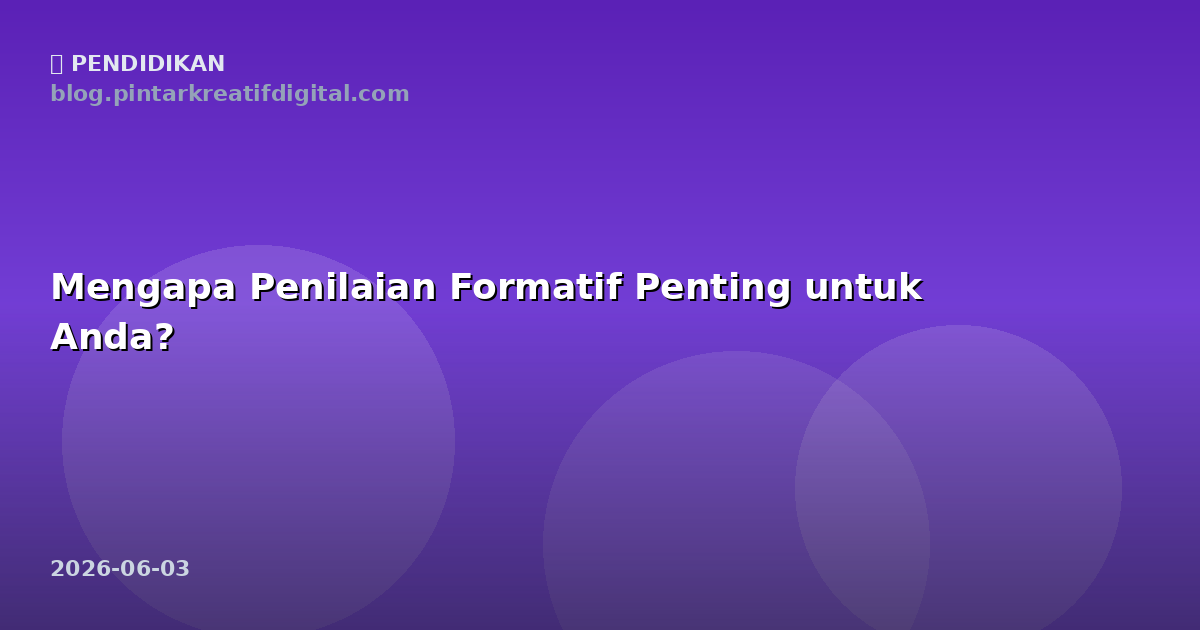 Mengapa Penilaian Formatif Penting untuk Anda?