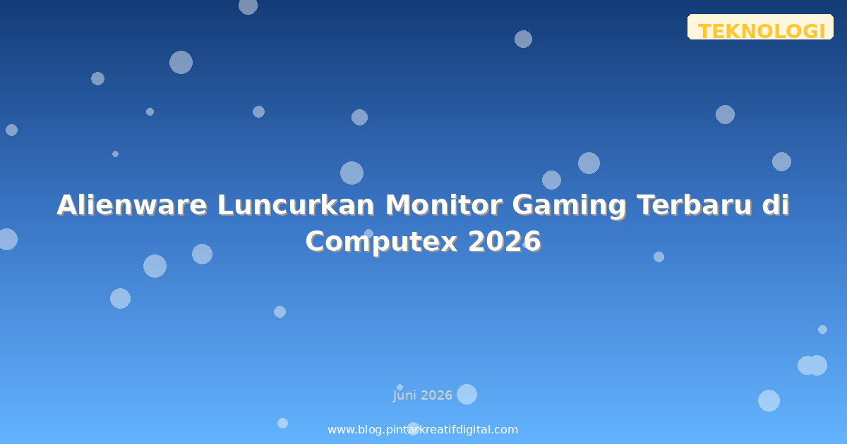Alienware Luncurkan Monitor Gaming Terbaru di Computex 2026