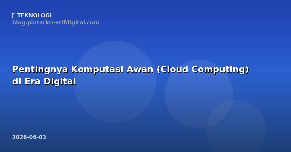 Pentingnya Komputasi Awan (Cloud Computing) di Era Digital