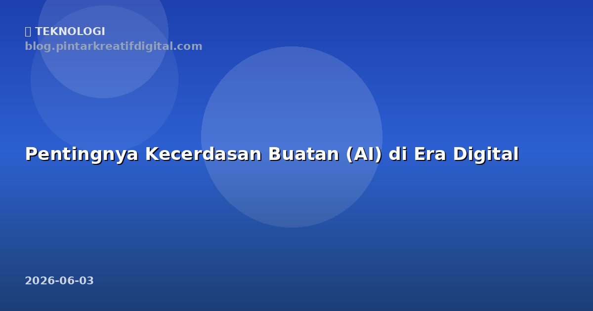 Pentingnya Kecerdasan Buatan (AI) di Era Digital