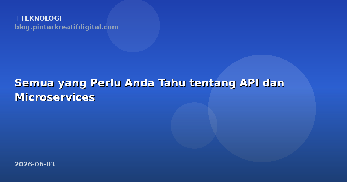 Semua yang Perlu Anda Tahu tentang API dan Microservices