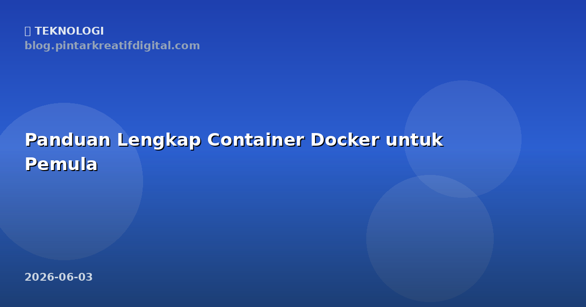 Panduan Lengkap Container Docker untuk Pemula