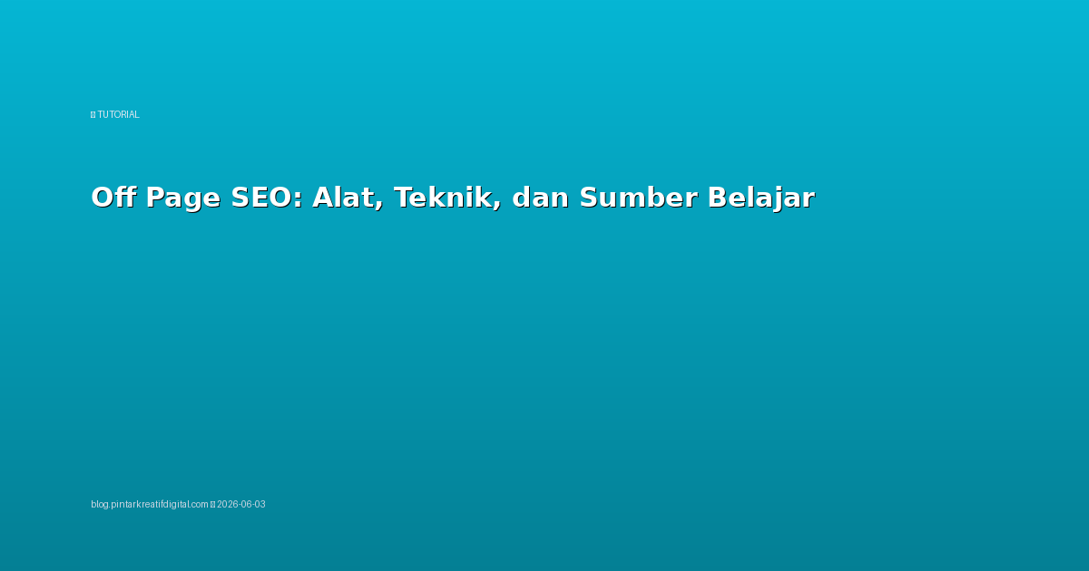 Off Page SEO: Alat, Teknik, dan Sumber Belajar